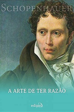 Arte de Ter Razao, A: 38 Estrategias para Vencer Qualquer Debate