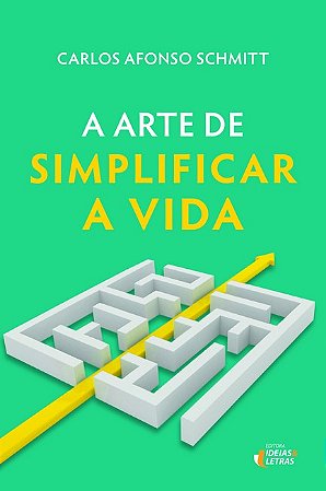 Arte de Simplificar a Vida, A