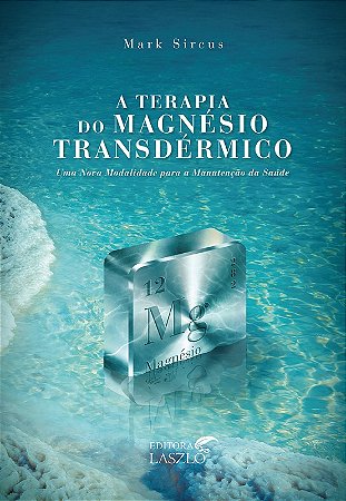 Terapia do Magnesio Transdermico, A: Uma Nova Modalidade para a Manutencao