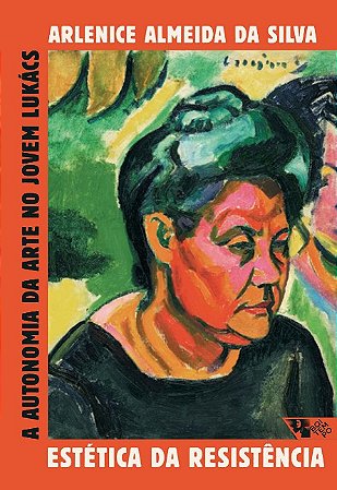 Estetica da Resistencia: a Autonomia da Arte no Jovem Lukacs