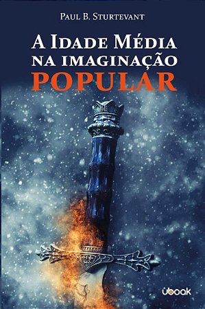 Idade Media na Imaginacao Popular, A
