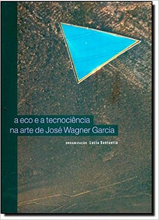 Eco e a Tecnociencia na Arte de Jose Wagner Garcia
