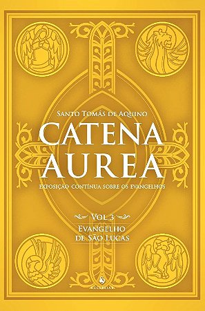 Catena Aurea - Vol. 3: Evangelho de Sao Lucas