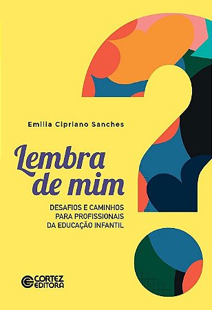 Lembra de Mim : Desafios e Caminhos para Profissionais da Educacao Infantil