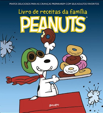 Livro de Receitas da Familia Peanuts, O: Pratos Deliciosos para as Criancas