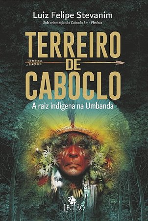 Terreiro de Caboclo: a Raiz Indigena na Umbanda