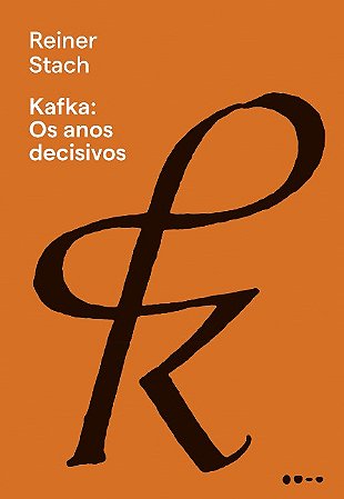 Kafka: os Anos Decisivos