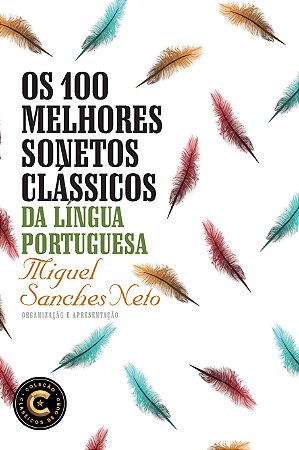 Os 100 Melhores Sonetos Clássicos da Língua Portuguesa