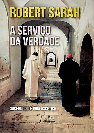 A Serviço da Verdade - Sacerdócio e Vida Ascética