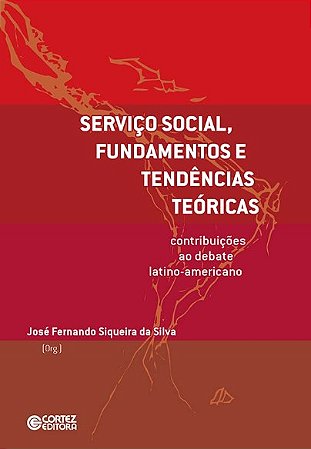 Servico Social, Fundamentos e Tendencias Teoricas: Contribuicoes ao Debate