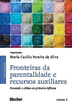 Fronteiras da Parentalidade e Recursos Auxiliares - Pensando a Clínica da P