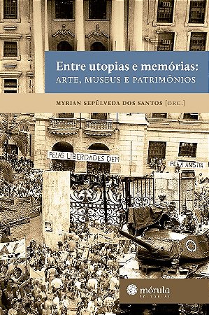 Entre Utopias e Memorias: Arte, Museus e Patrimonios