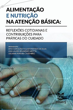 Alimentacao e Nutricao na Atencao Basica: Reflexoes Cotidianas e Contribuic