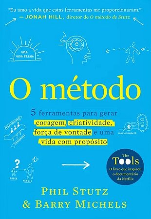 Metodo, O: 5 Ferramentas para Gerar Coragem, Criatividade, Forca de Vontade