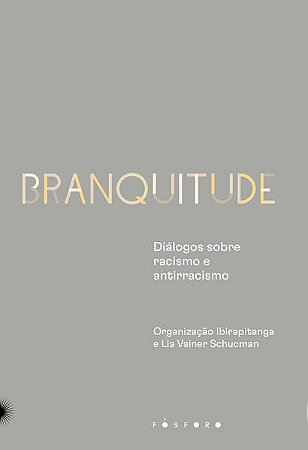 Branquitude: Racismo e Antirracismo