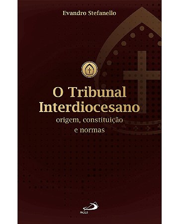 Tribunal Interdiocesano, O: Origem, Constituicao e Normas