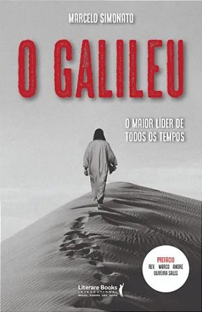Galileu, O: o Maior Lider de Todos os Tempos
