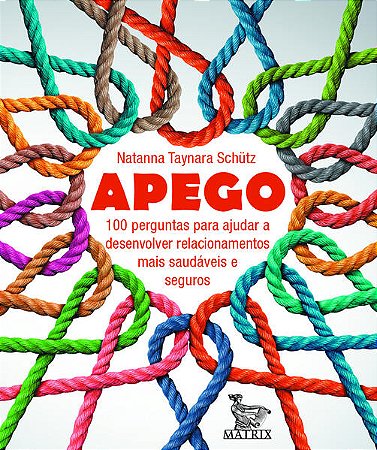 Apego - 100 Perguntas para Ajudar a Desenvolver Relacionamentos Mais Saudav