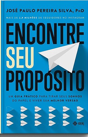 Encontre Seu Proposito: Um Guia Pratico para Tirar Seus Sonhos do Papel