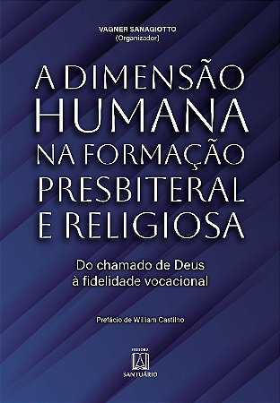 Dimensao Humana na Formacao Presbiteral e Religiosa, a - do Chamado de Deus