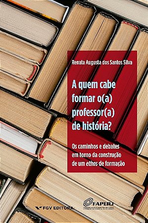 Quem Cabe Formar O(a) Professor(a) de Historia , A