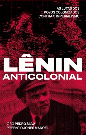 Lenin Anticolonial: as Lutas dos Povos Colonizados contra o Imperialismo