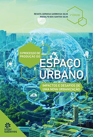 Processo de Producao do Espaco Urbano, O: Impactos e Desafios de Uma Nova