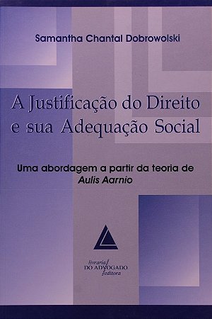 Justificacao do Direito e Sua Adequacao Social, A: Uma Abordagem a Partir D