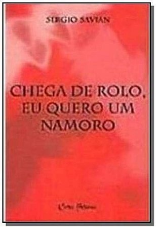 Chega de Rolo, Eu Quero Um Namoro