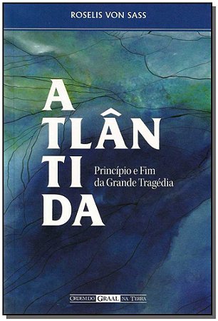 Atlantida, Principio e Fim da Grande Tragedia