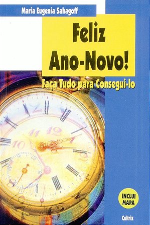 Feliz Ano Novo! Faca Tudo para Consegui-lo