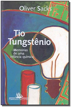 Tio Tungstenio - Memorias de Uma Infancia Quimica