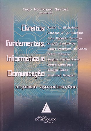 Direitos Fundamentais, Informatica e Comunicacao - Algumas Aproximacoes