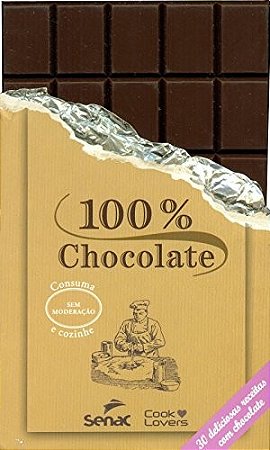 100 por Cento Chocolate - 30 Deliciosas Receitas com Chocolate