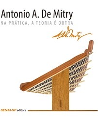 Antonio A. de Mitry: na Pratica, a Teoria e Outra  -  Col.design