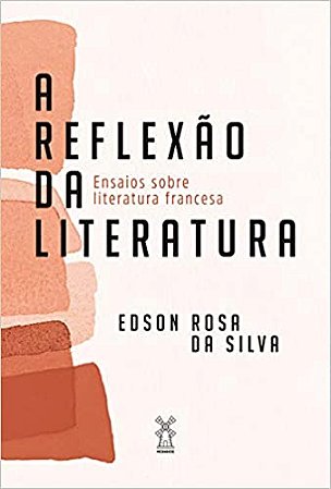 Reflexao da Literatura, A: Ensaios sobre Literatura Francesa