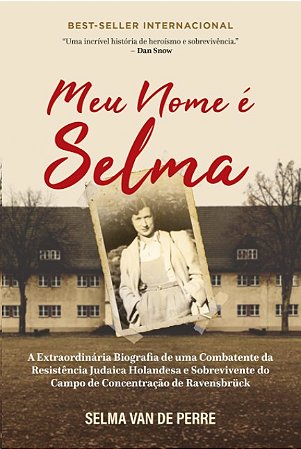 Meu Nome e Selma: a Extraordinaria Biografia de Uma Combatente da Resistenc