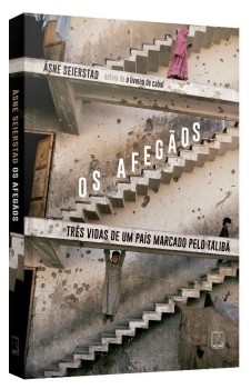 Afegaos, Os: Tres Vidas de Um Pais Marcado Pelo Taliba