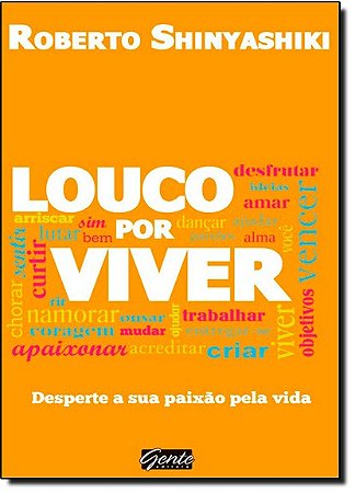 Louco por Viver - Desperte a Sua Paixao Pela Vida