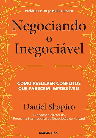 Negociando o Inegociavel: Como Resolver Conflitos Que Parecem Impossiveis