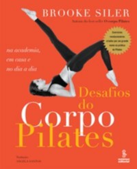 Desafios do Corpo Pilates - na Academia, em Casa e no Dia a Dia