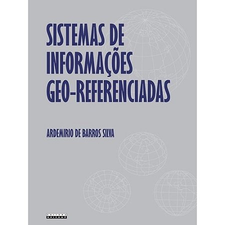 Sistemas de Informacoes Geo-referenciadas - Conceitos e Fundamentos