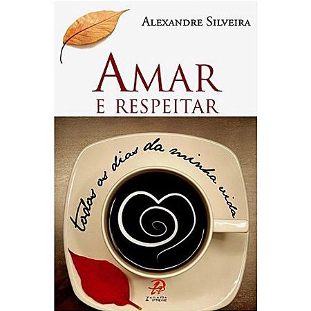 Amar e Respeitar Todos os Dias da Minha Vida