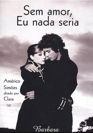 Sem Amor, Eu Nada Seria
