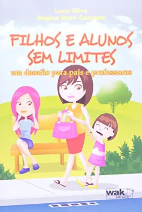 Filhos e Alunos sem Limites - Um Desafio para Pais e Professores