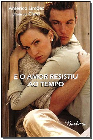 E o Amor Resistiu ao Tempo