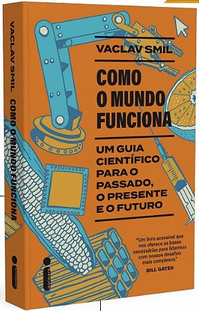 Como o Mundo Funciona: Um Guia Cientifico para o Passado, o Presente e o Fu