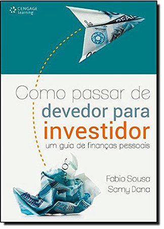 Como Passar de Devedor para Investidor - Um Guia de Financas Pessoais