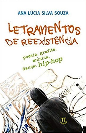 Letramentos de Reexistencia - Poesia, Grafite, Musica, Danca: Hip Hop