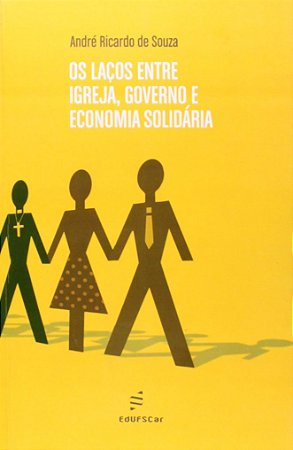 Lacos entre Igreja, Governo e Economia Solidaria, os